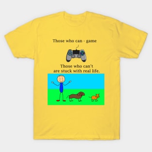 Those who can game T-Shirt